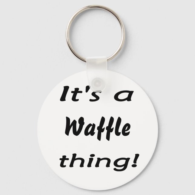 It's a waffle thing! keychain (Front)