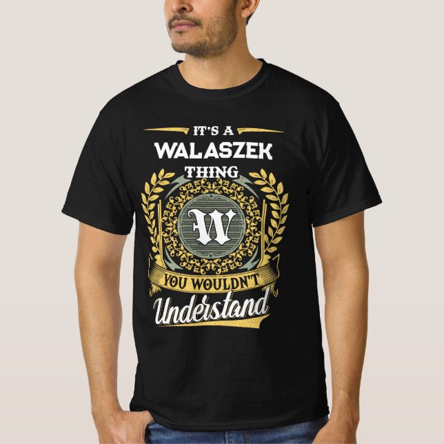 It's a WALASZEK Thing You Wouldn't Understand T-Shirt (Front)