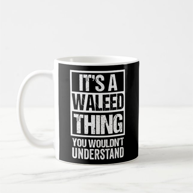 It'S A Waleed Thing You Wouldn'T Understand First  Coffee Mug (Left)