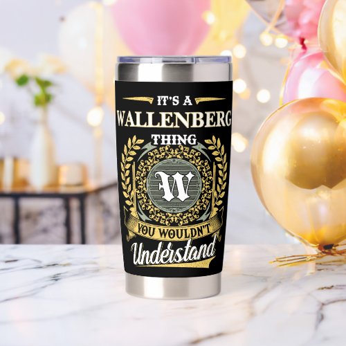It's a WALLENBERG Thing You Wouldn't Understand Insulated Tumbler