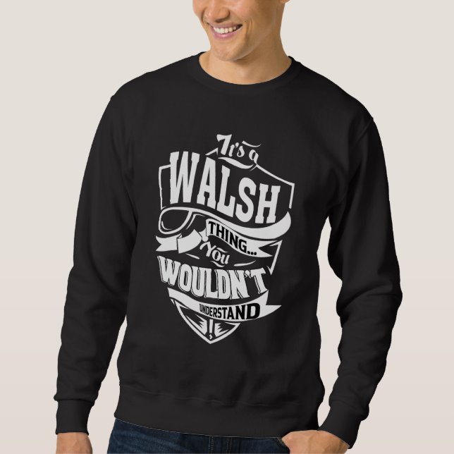 It's A Walsh Thing   Sweatshirt (Front)