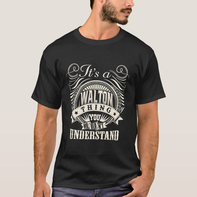 It'S A Walton Thing You Wouldn'T Understand Walton T-Shirt (Front)