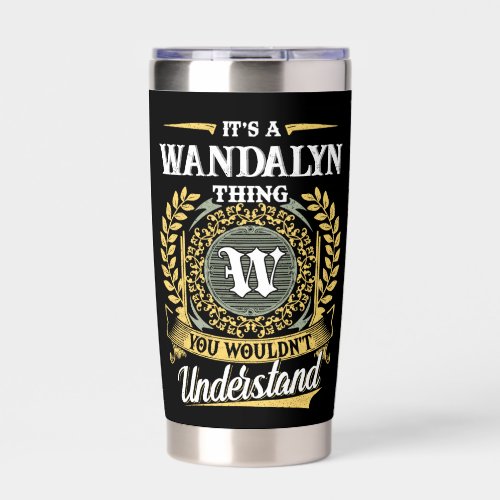 It's a WANDALYN Thing You Wouldn't Understand Insulated Tumbler