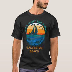 It's a Want and a Need Galveston Beach Vacation H T-Shirt
