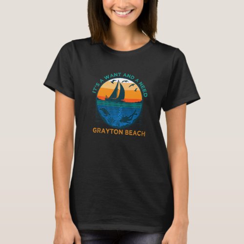 Its a Want and a Need Grayton Beach Funny Vacatio T_Shirt