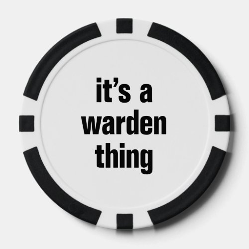 its a warden thing poker chips