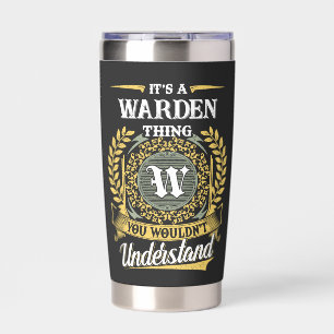 It's a WARDEN Thing You Wouldn't Understand Insulated Tumbler