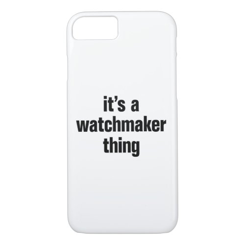 its a watchmaker thing iPhone 87 case