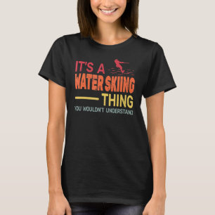 It's a Water Skiing Thing men and boys Water Ski v T-Shirt