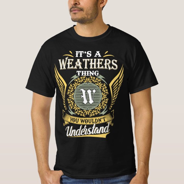 It's A Weathers Thing You Couldn't Understand T-Shirt (Front)