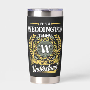 It's a WEDDINGTON Thing You Wouldn't Understand Insulated Tumbler