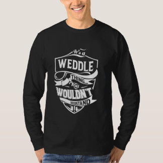It's a WEDDLE thing you wouldn't understand T-Shirt