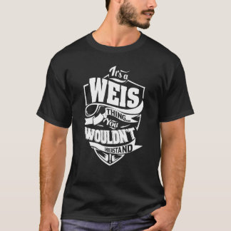 It's a WEIS Thing T-Shirt