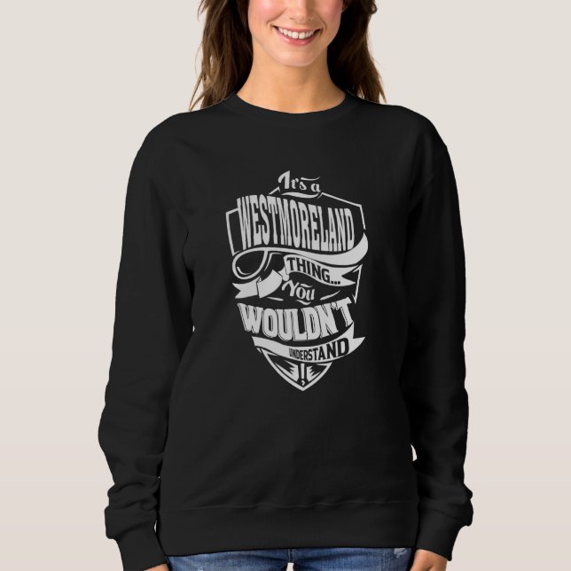 It's a WESTMORELAND Thing Sweatshirt (Front)
