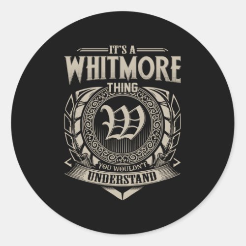 ItS A Whitmore Thing You WouldnT Understand Name Classic Round Sticker