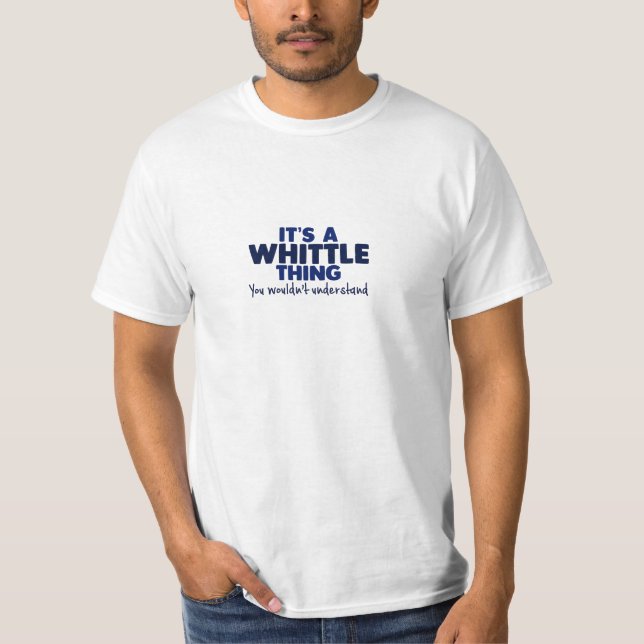 It's a Whittle Thing Surname T-Shirt (Front)