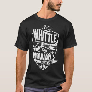 It's a WHITTLE Thing T-Shirt
