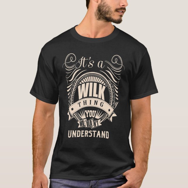 It's a WILK thing you wouldn't understand   T-Shirt (Front)