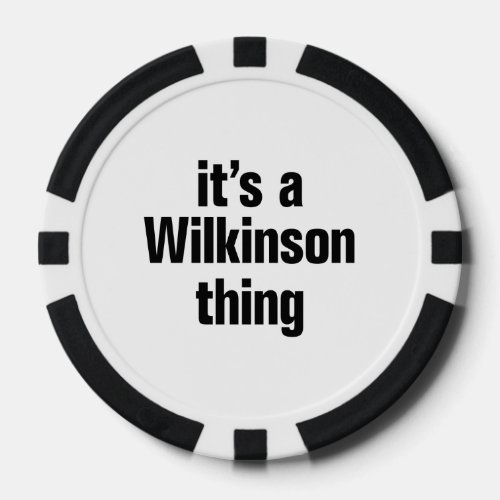 its a wilkinson thing poker chips
