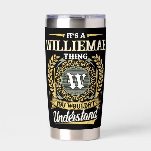 It's a WILLIEMAE Thing You Wouldn't Understand Insulated Tumbler
