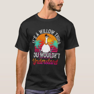 It's A Willow Thing You Wouldn't Understand Willow T-Shirt