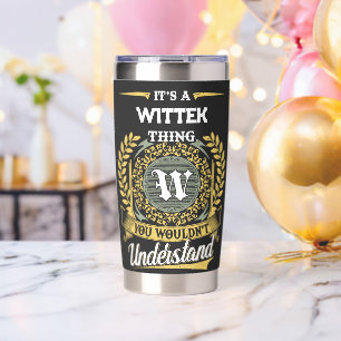It's a WITTEK Thing You Wouldn't Understand Insulated Tumbler