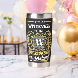 It's a WITTEVEEN Thing You Wouldn't Understand Insulated Tumbler