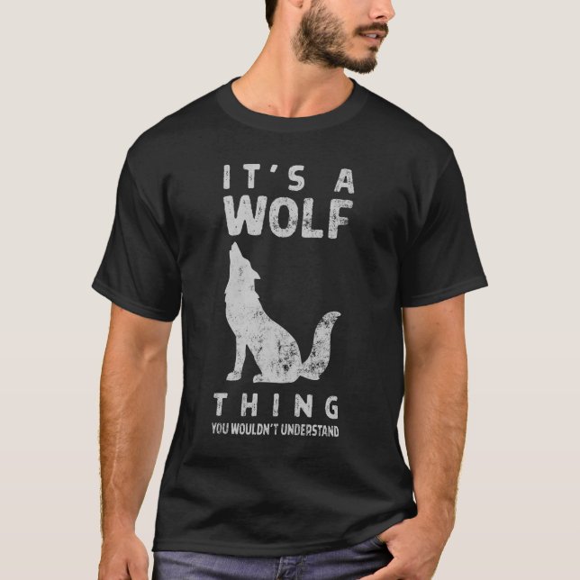 It's A Wolf Howling Thing You Wouldn’t Understand T-Shirt (Front)
