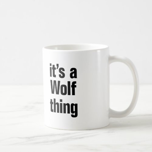 its a wolf thing coffee mug