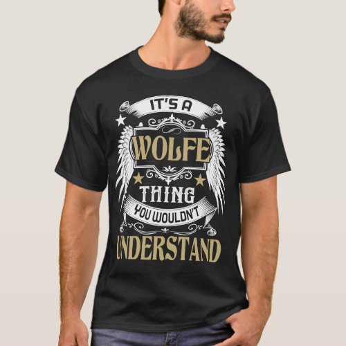 Its A WOLFE Thing You Wouldnt Understand Name T_Shirt