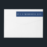 It's a Wonderful Life | Navy Blue Christmas Wrap Around Label<br><div class="desc">Add some holiday cheer to your Christmas cards with these modern and minimal wrap around return address labels in navy blue and white, with your name and address on the front and the message, "It's a Wonderful Life" on the back. These xmas return address labels are simple and perfect for...</div>