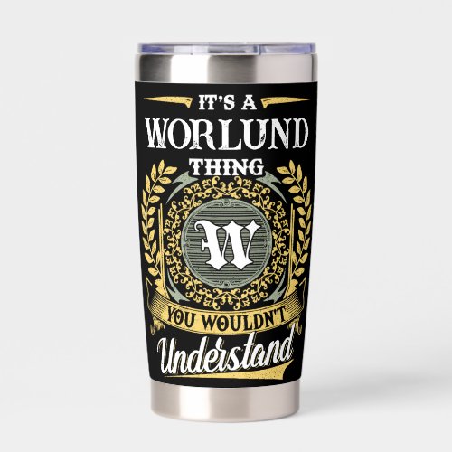 It's a WORLUND Thing You Wouldn't Understand Insulated Tumbler
