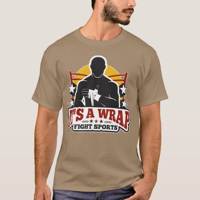 Its a wrap fight sports friend T-Shirt (Front)