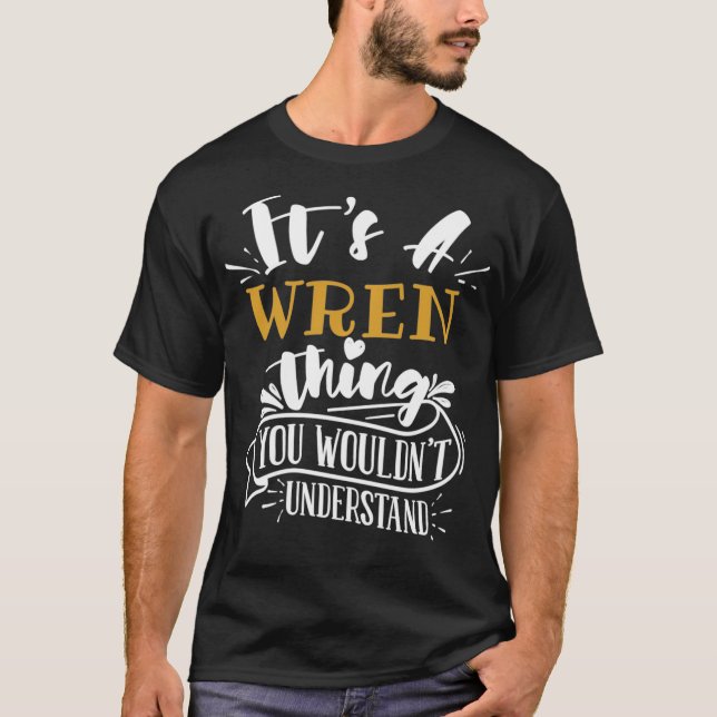 It's A WREN Thing You Wouldn't Understand Custom N T-Shirt (Front)