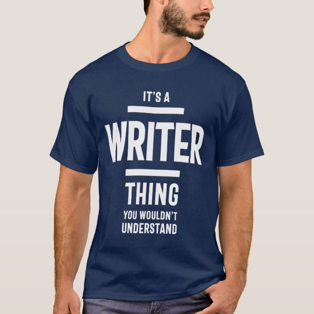 It's A Writer Thing Job Title Gift T-Shirt (Front)