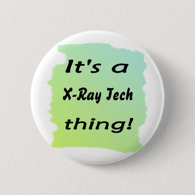It's a x-ray tech thing pinback button (Front)