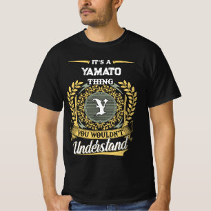 It's a YAMATO Thing You Wouldn't Understand T-Shirt
