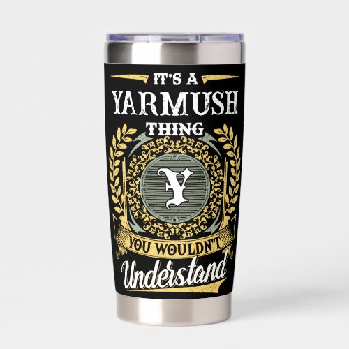 It's a YARMUSH Thing You Wouldn't Understand Insulated Tumbler