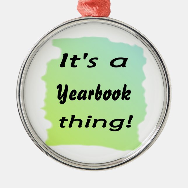It's a yearbook thing! metal ornament (Front)