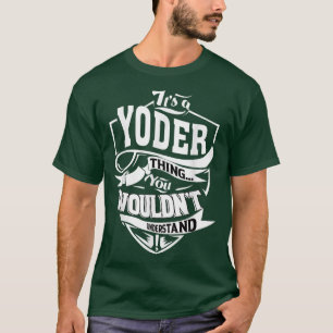 Its a YODER Thing Gifts  T-Shirt