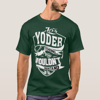 Its a YODER Thing Gifts  T-Shirt