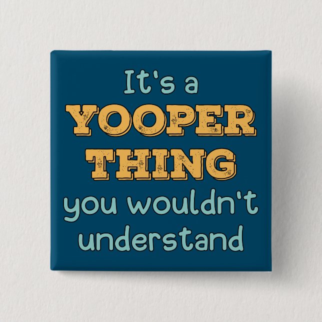 It's a Yooper Thing   Button (Front)