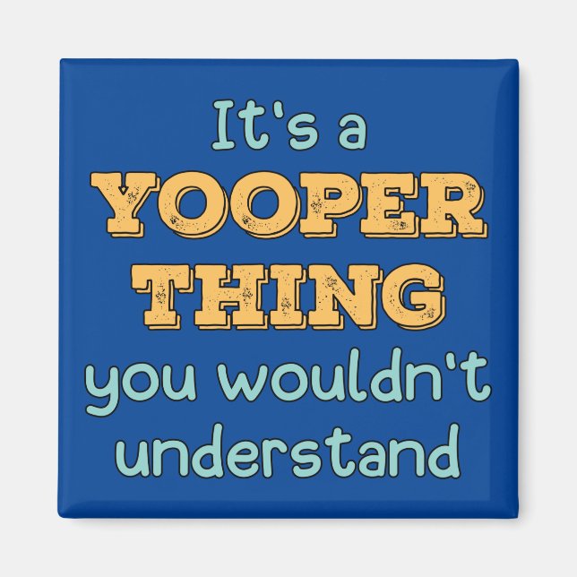 It's a Yooper Thing  Magnet (Front)