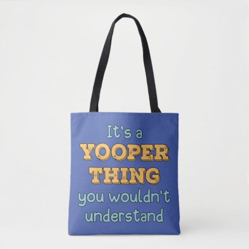 Its a Yooper Thing     Tote Bag