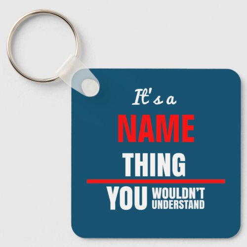 Its a your name thing you wouldnt understand keychain