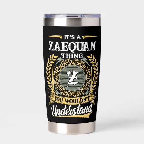 It's a ZAEQUAN Thing You Wouldn't Understand Insulated Tumbler