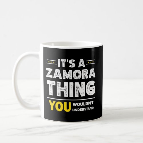 ItS A Zamora Thing You WouldnT Understand Family Coffee Mug