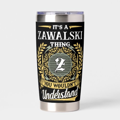 It's a ZAWALSKI Thing You Wouldn't Understand Insulated Tumbler