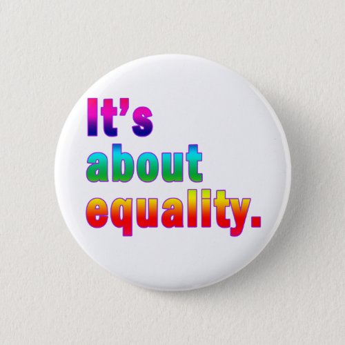 Its About Equality Gay Rights Products Button