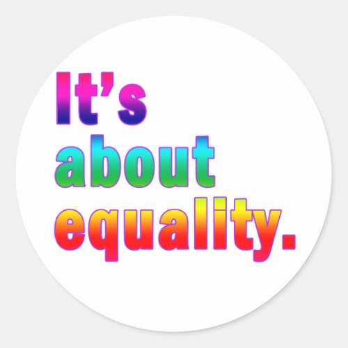 Its About Equality Gay Rights Products Classic Round Sticker